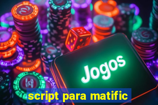 script para matific